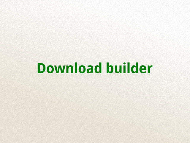 Download builder
