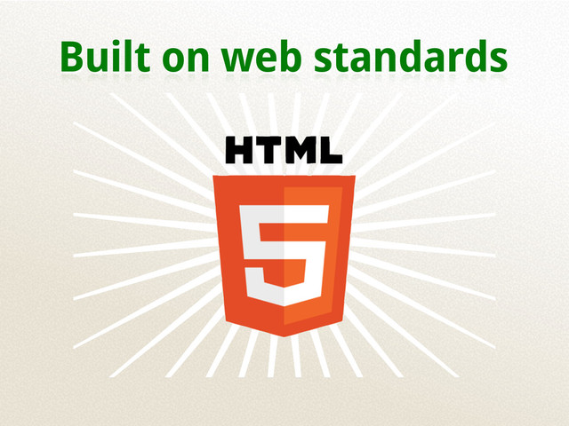 Built on web standards
