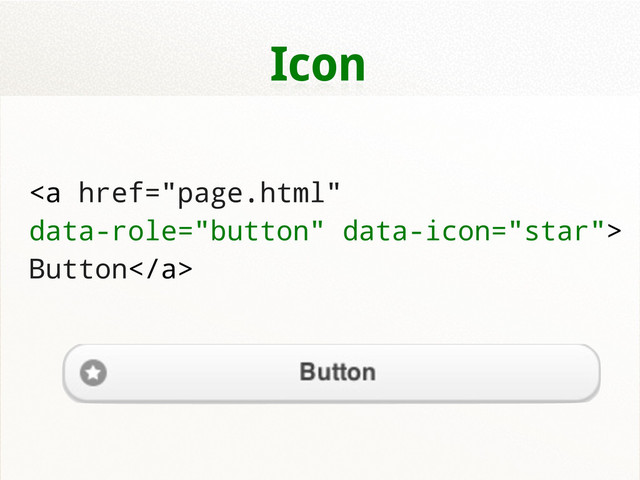 Icon
<a href="page.html">
Button</a>
