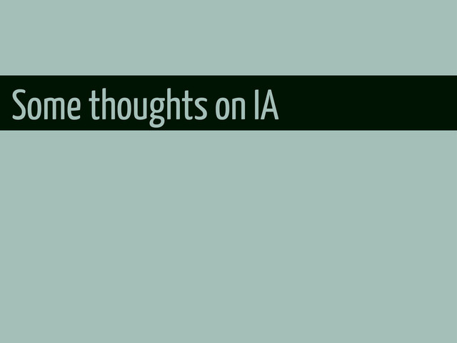 Some thoughts on IA
