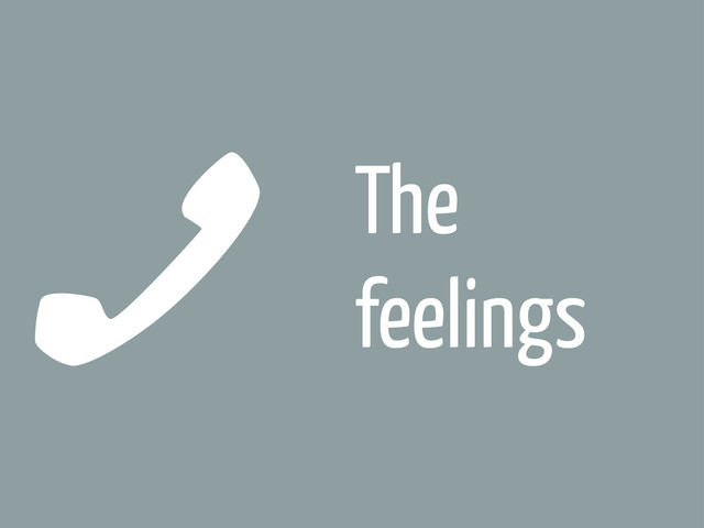 The
feelings
