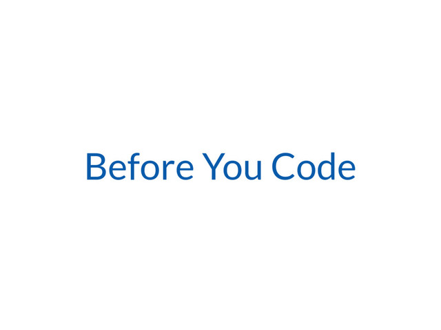 Before You Code
