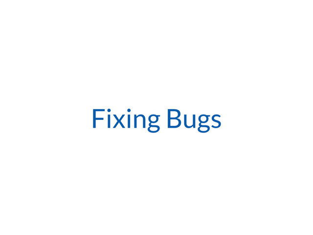 Fixing Bugs
