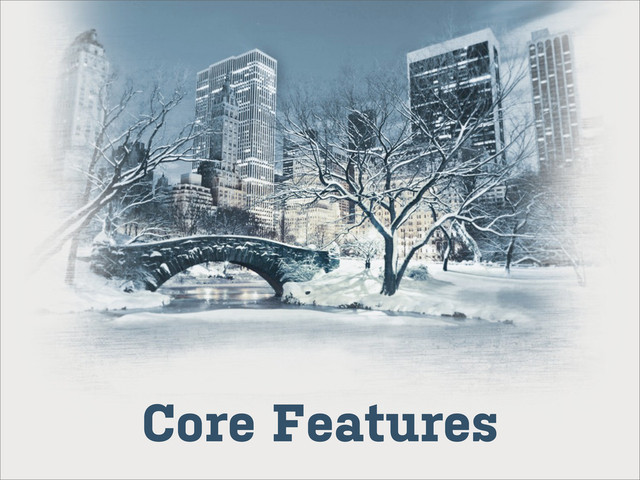 Core Features
