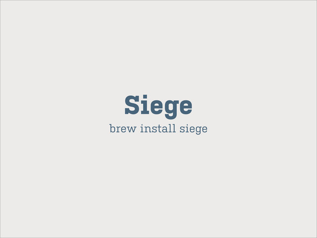 Siege
brew install siege
