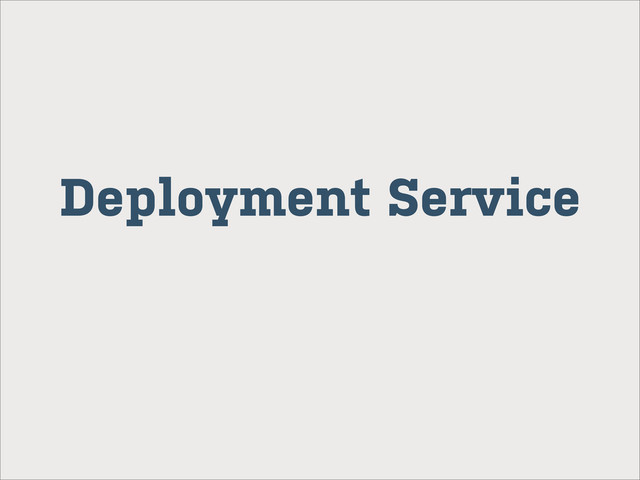 Deployment Service
