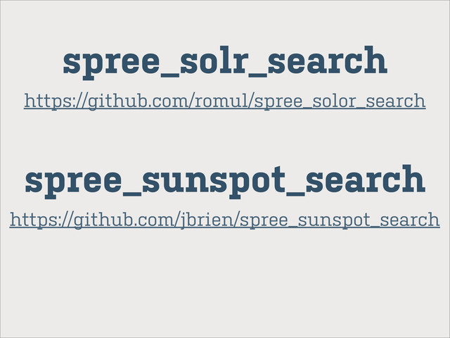 spree_sunspot_search
https://github.com/jbrien/spree_sunspot_search
spree_solr_search
https://github.com/romul/spree_solor_search
