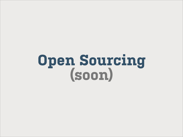 Open Sourcing
(soon)
