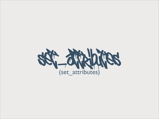 (set_attributes)
seT_aTTribuTes
