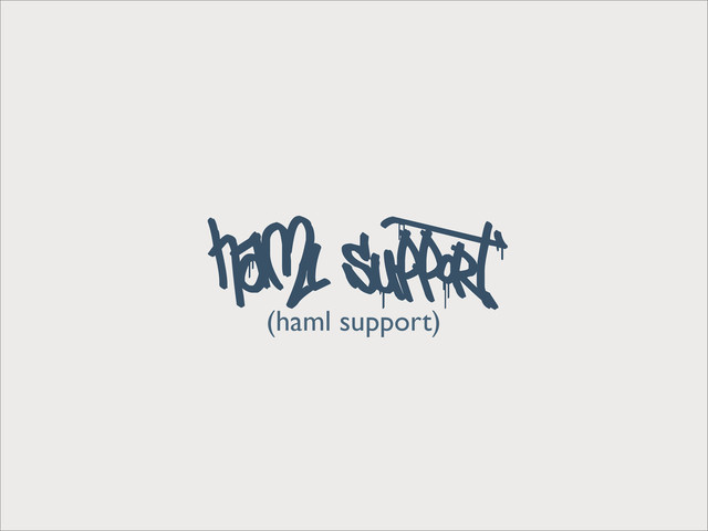(haml support)
haml support
