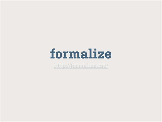 formalize
http://formalize.me/
