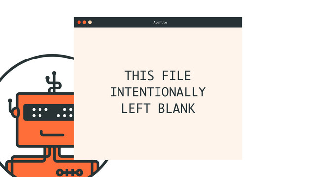 THIS FILE
INTENTIONALLY
LEFT BLANK
Appfile
