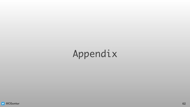 @CGuntur
Appendix
62
