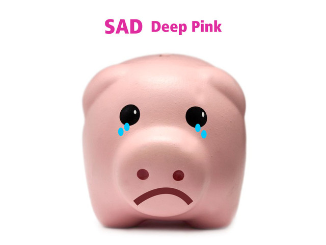 Deep Pink
SAD
