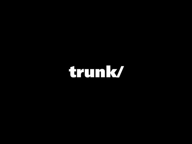 trunk/
