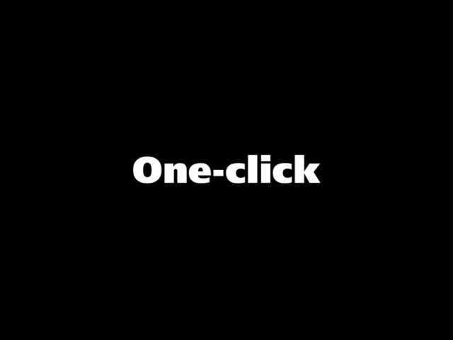 One-click
