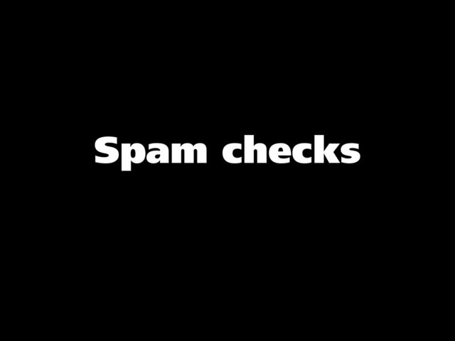 Spam checks
