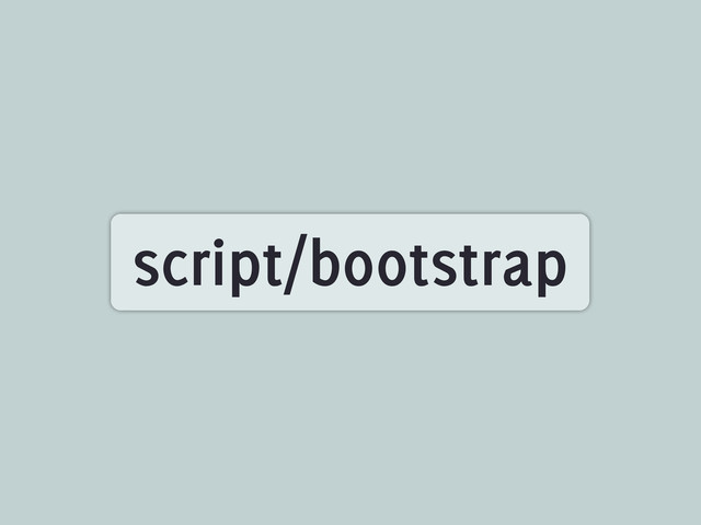 script/bootstrap
