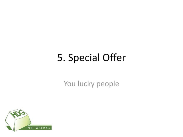 5. Special Offer
You lucky people
