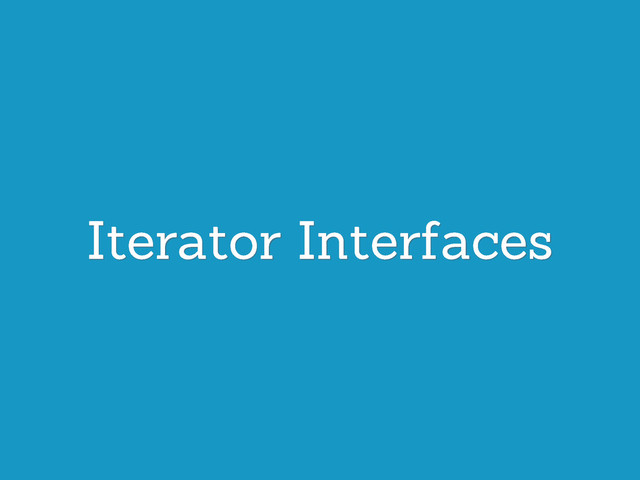 Iterator Interfaces
