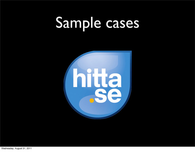 Sample cases
Wednesday, August 31, 2011
