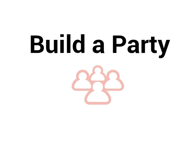 Build a Party
