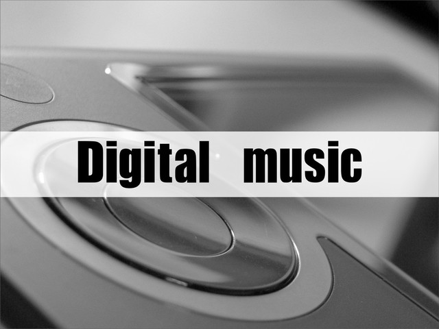 Digital	 music
