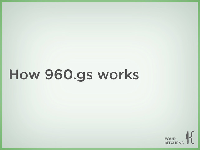 How 960.gs works
