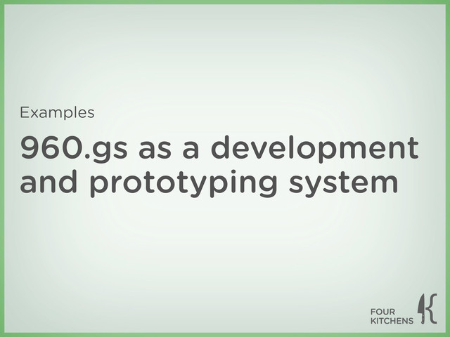 960.gs as a development
and prototyping system
Examples
