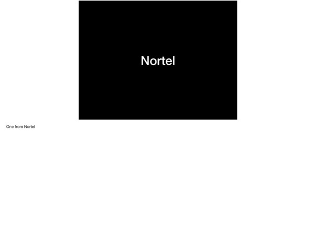 Nortel
One from Nortel
