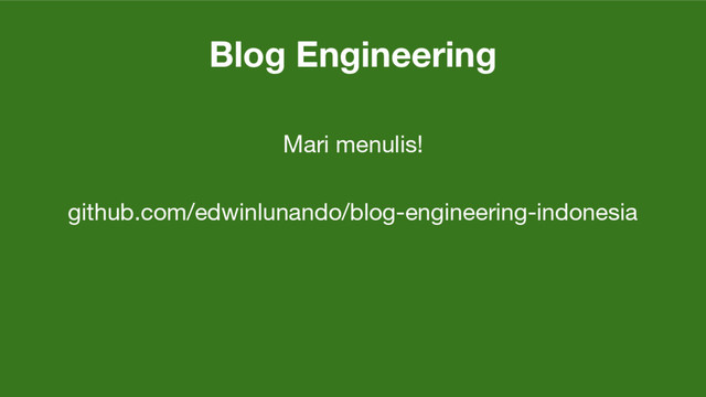 Blog Engineering
Mari menulis!
github.com/edwinlunando/blog-engineering-indonesia
