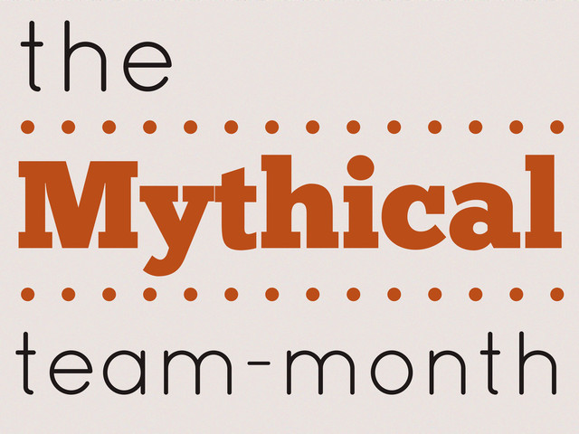the
Mythical
team-month
