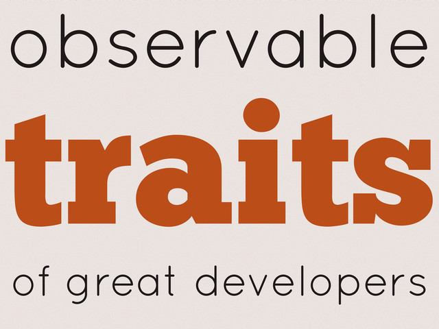 traits
observable
of great developers
