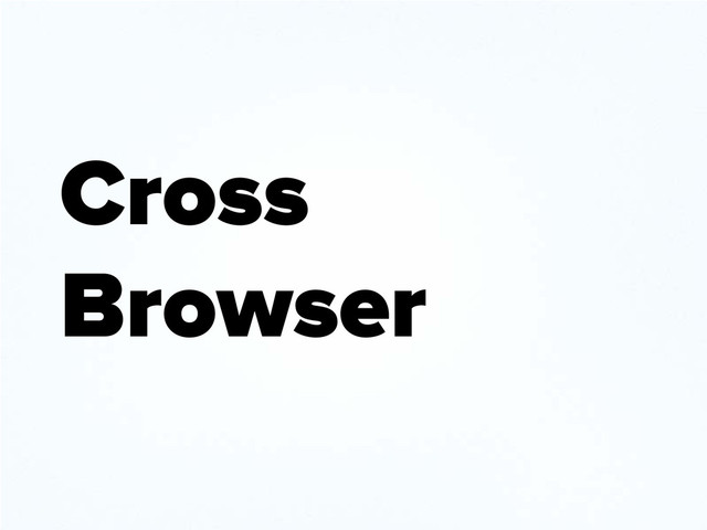 Cross
Browser
