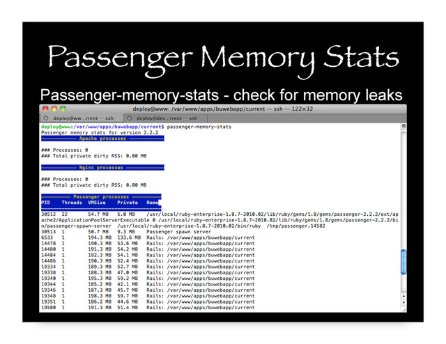 Passenger Memory Stats
Passenger-memory-stats - check for memory leaks
