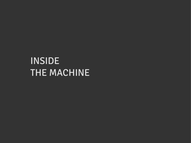 INSIDE
THE MACHINE
