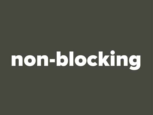 non-blocking
