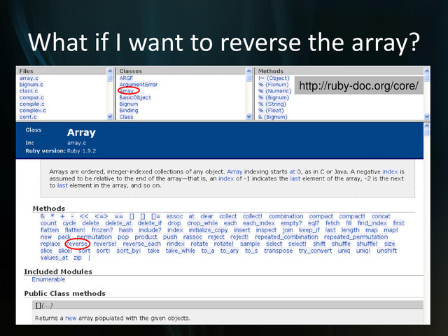 What if I want to reverse the array?
http://ruby-doc.org/core/
