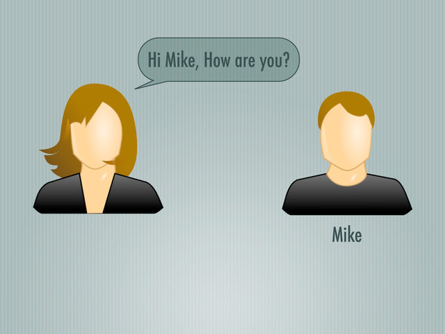 Mike
Hi Mike, How are you?
