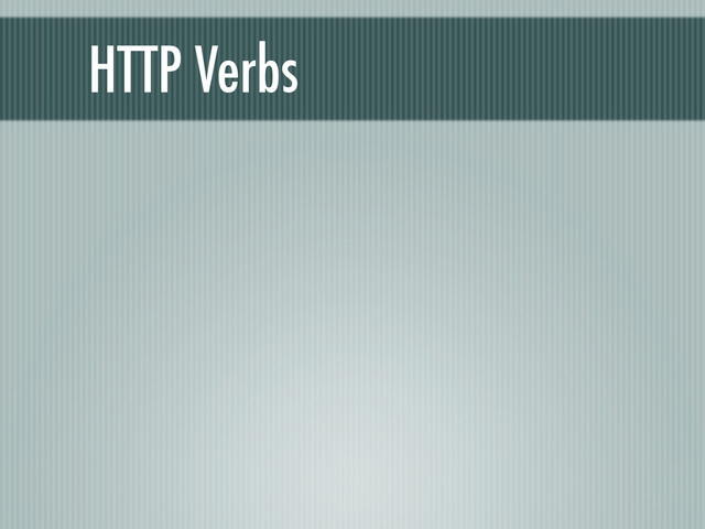 HTTP Verbs
