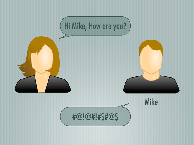 Mike
Hi Mike, How are you?
#@!@#!#$#@$
