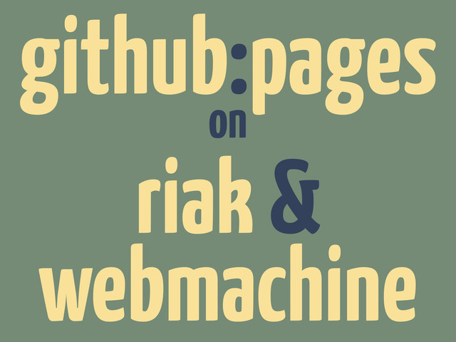 riak &
webmachine
on
github:pages
