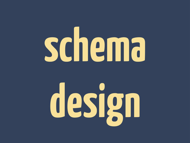 schema
design
