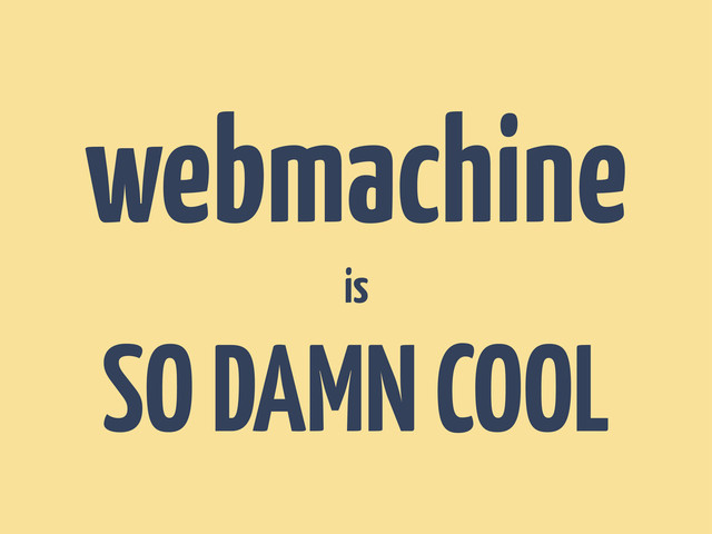 webmachine
is
SO DAMN COOL
