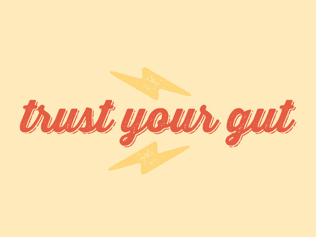 trust your gut
trust your gut
f
f
