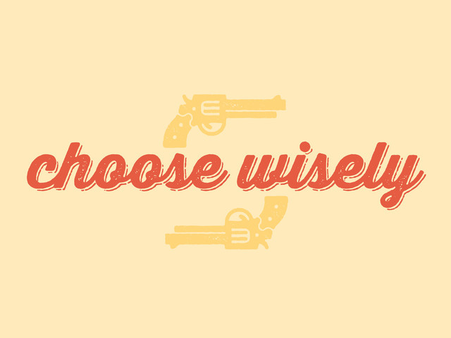 choose wisely
choose wisely
c
c
