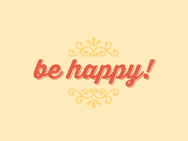 be happy!
be happy!
7
8
