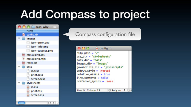 Add Compass to project
Compass conﬁguration ﬁle
