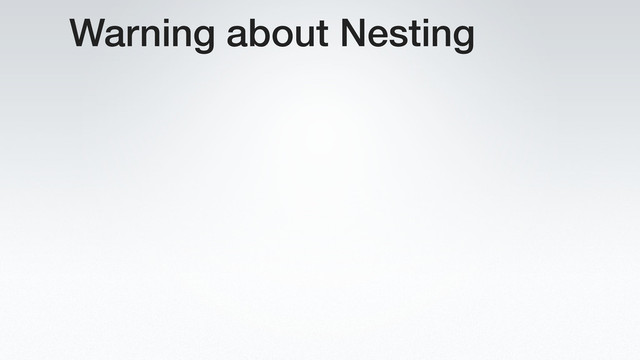 Warning about Nesting

