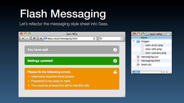 Let’s refactor the messaging style sheet into Sass.
Flash Messaging
